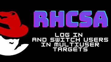 RHCSA Redhat Linux - Log in and switch users in multiuser targets