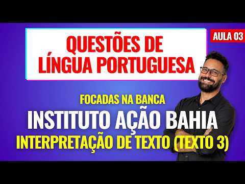 Questões de Português da banca Instituto Ação Bahia - Aula 03 - Interpretação de Texto (Texto 3)