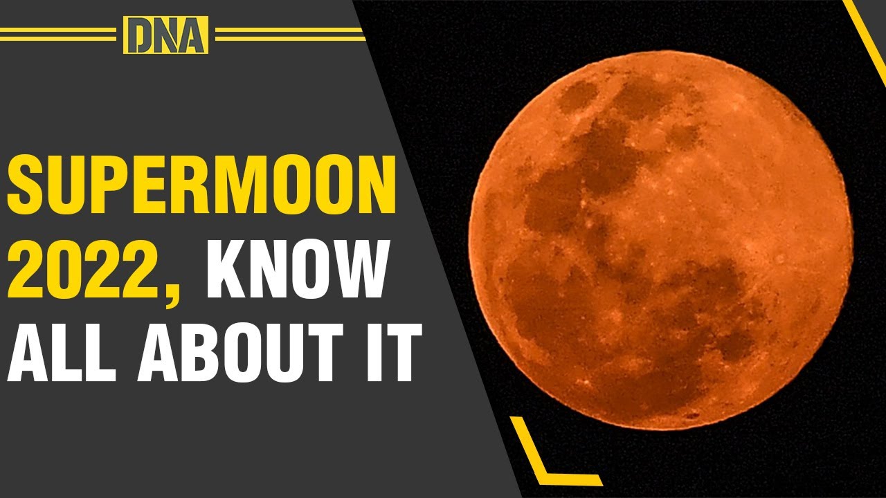 Supermoon 2022: Biggest moon of this year will be visible on July 13 ...