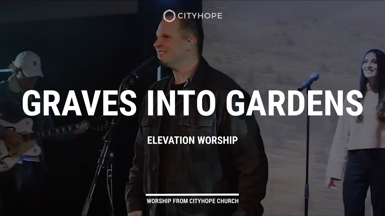 Graves Into Gardens Elevation Worship Worship by Cityhope YouTube