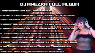 DJ ANEZKA MUSIK FULL ALBUM NO IKLAN