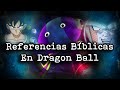 | Dragon Ball Y Sus Referencias Bíblicas | Análisis De Dragon Ball Super |