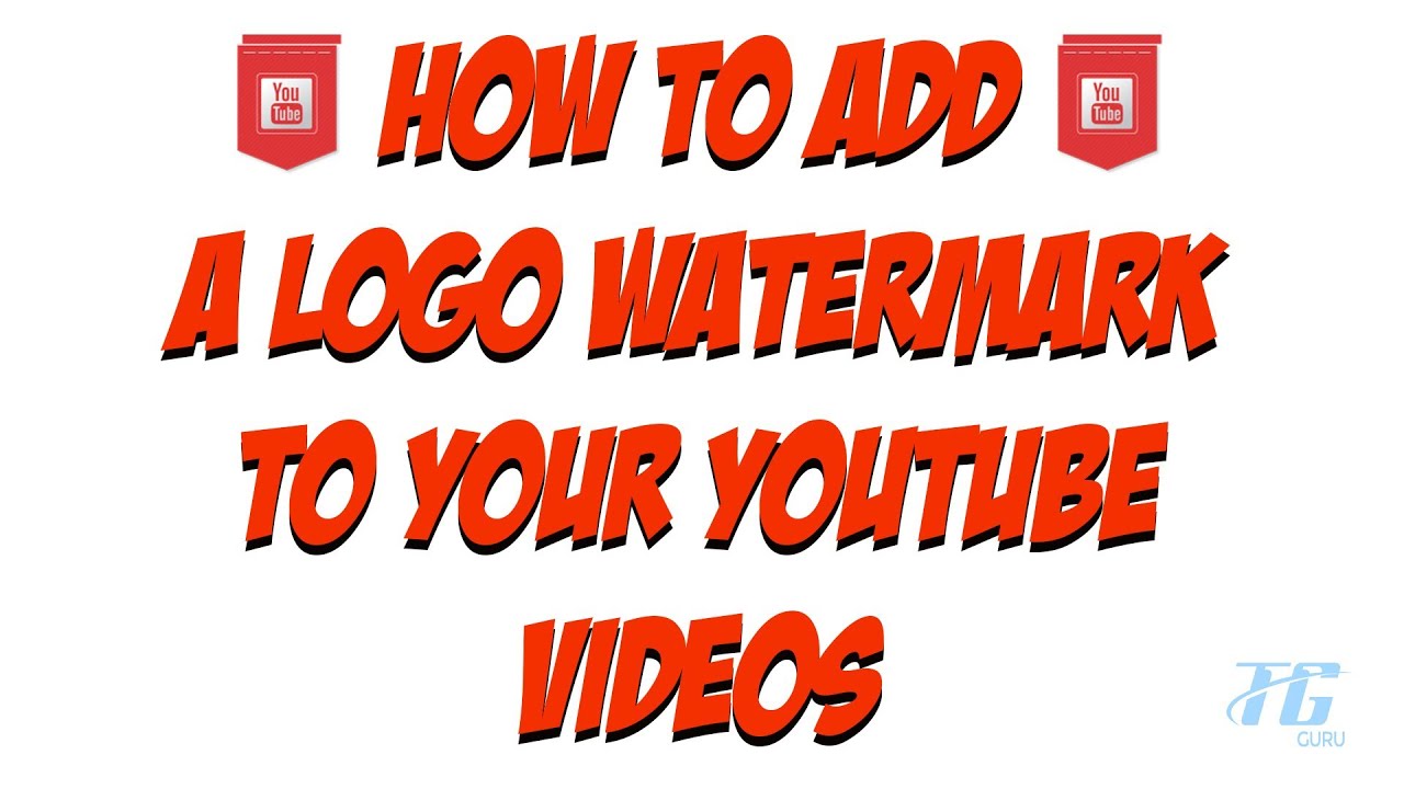 How To Add A Logo Watermark To ALL Of Your YouTube Videos YouTube