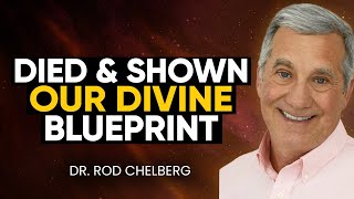 Clinically DEAD Doctor Shown The TRUTH About Our DIVINE Blueprint By Jesus Christ | Dr. Rod Chelberg