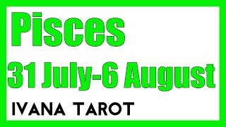 ❤️ PSYCHIC MEDIUM Pisces Weekly 31 July - 6 August 2017