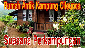 Pesona Rumah Panggung Ala Kampung Cileunca Yang Jarang Di Temui Di Wilayah Limbangan Garut