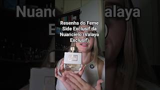 Resenha do Feme Side Exclusif da Nuancielo (Valaya Exclusif) #perfumes #resenha #perfumefeminino