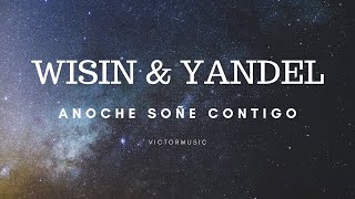 WISIN  &  YANDEL - ANOCHE SOÑE CONTIGO (LETRA)