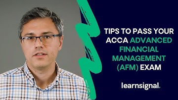 Top Tips To Pass The ACCA Advanced Financial Management (AFM) Exam – Previously P4 | Learnsignal