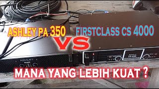 ASHLEY PA 350 vs FIRSTCLASS CS 4000 MANA YANG LEBIH KUAT ?