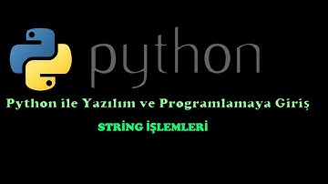 Python 3 Dersleri ile Yazılım ve Programlama # 5 String İşlemleri