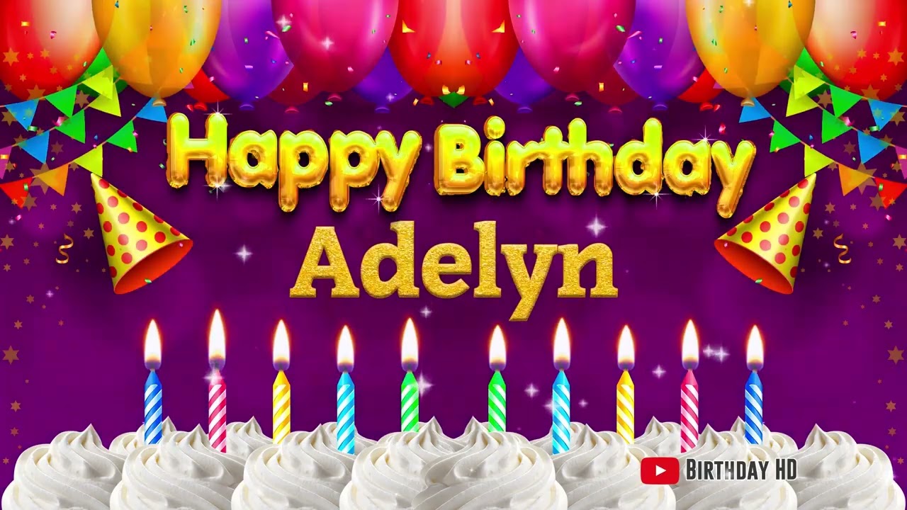 Adelyn Happy birthday To You - Happy Birthday song name Adelyn 🎁