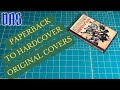 Paperback to Hardcover Keeping Original Covers Part 1 // Adventures in Bookbinding