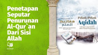Dalil dari Kitab Allah 'Azza wa Jalla 37: Penetapan Seputar Penurunan Al-Qur`an dari Sisi Allah