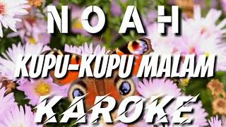 KAROKE | NOAH - KUPU-KUPU MALAM