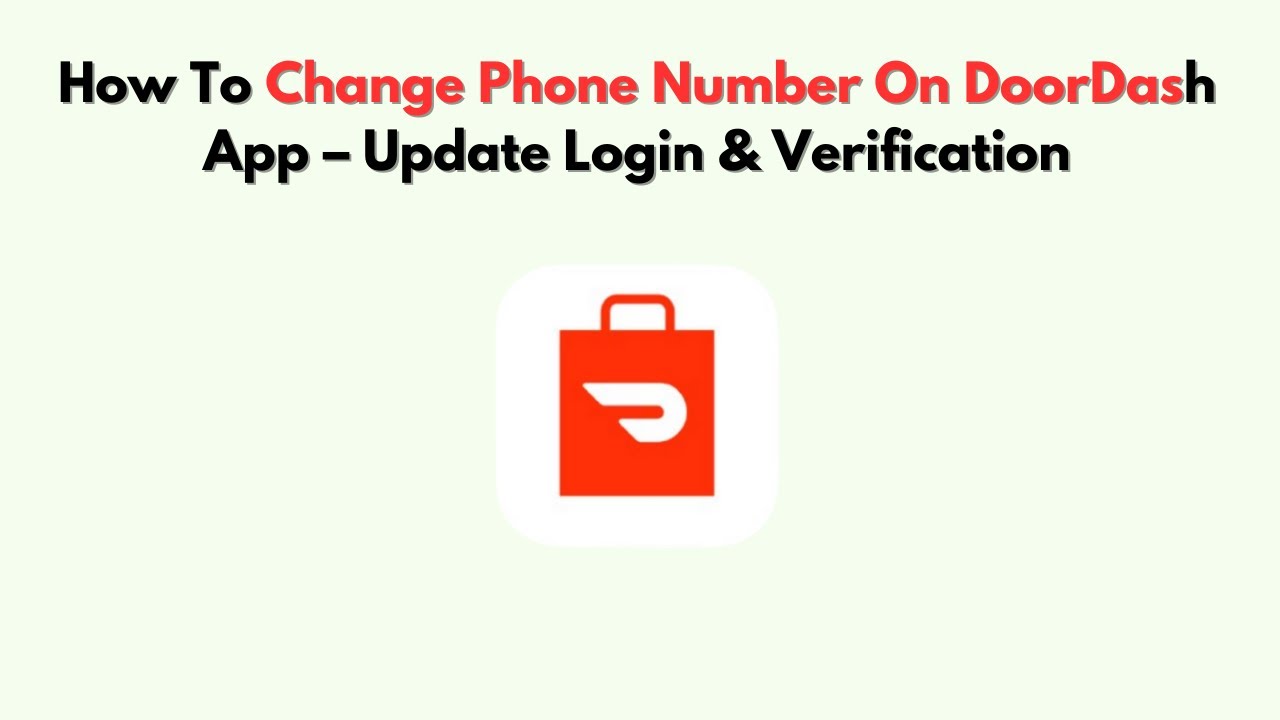 How To Change Phone Number on DoorDash App – Update Login & Verification