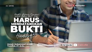 Hadits 33. Harus Datangkan Bukti - Ustadz Muhammad Abduh Tuasikal, M.Sc.