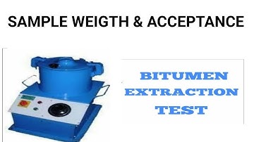 Sample Weight for Bitumen Extraction Test | Acceptance Criteria for Bitumen Content
