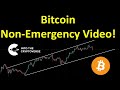 Bitcoin: Non-Emergency Video!