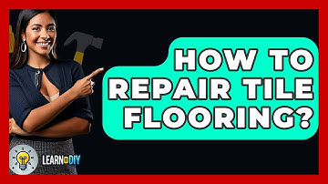 How To Repair Tile Flooring? - LearnToDIY360.com