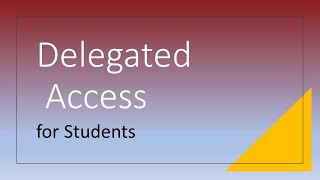 Delegated Access for Students