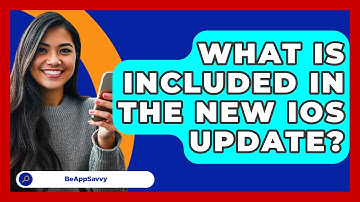 What Is Included In The New IOS Update? - Be App Savvy
