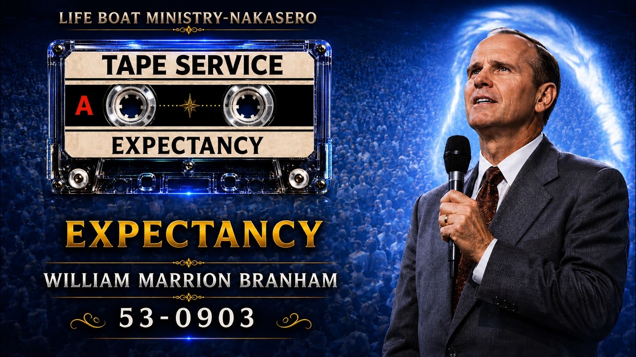 2026-JUNE-26 || TAPE SERVICE || EXPECTANCY - 53-0903  || WILLIAM MARRION BRANHAM

OPENING SCRIPTURE :