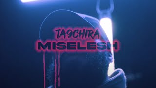 Ta9chira - Miselesh (Official Music video)