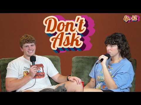 We Started An Investigation... Don't Ask Ep. 42