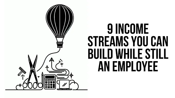 9 Income Streams You Can Build While STILL an Employee