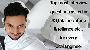 Civil Engineer interview questions asked in L&T,TATA,NCC,AFCONS & Reliance etc. Top most interview
