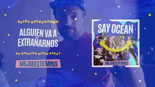 Video voorbeeld van "Say Ocean - Alguien Va A Extrañarnos | Album Stream"