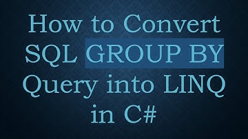 How to Convert SQL GROUP BY Query into LINQ in C#