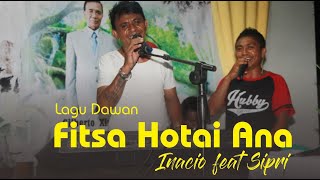 Inacio feat Sefri - Fitsa Hotai Ana [lagu dawan terbaik sepanjang masa] 2020