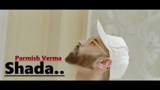 Shada Parmish Verma - Desi Crew - Sarba Maan - Lyrics - Latest Punjabi Song 2018