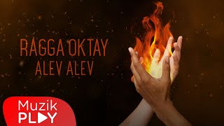 Ragga Oktay - Alev Alev (Official Lyric Video) Resimi