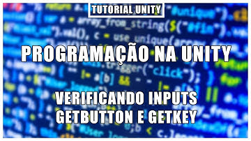Verificando inputs (GetButton e GetKey) | Programação na Unity