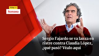 Sergio Fajardo se va LANZA EN RISTRE contra Claudia López, ¿qué pasó? Véalo aquí | Vicky en Semana