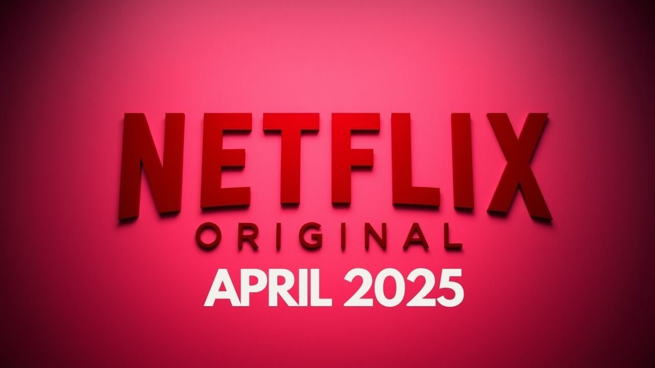 Netflix Originals Coming to Netflix in April 2025 - YouTube