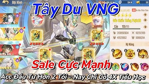Tây Du VNG Sale Kịch Sàn Acc Mạnh Nhất Toàn Cõi Tây Du VNG - Mua 1 Lần 300 Năm Không Sợ Thọt