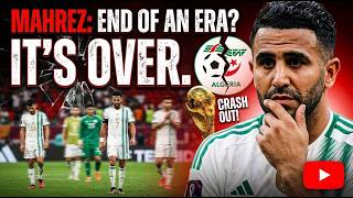 Mahrez Says Goodbye | Algeria's Golden Age is Over