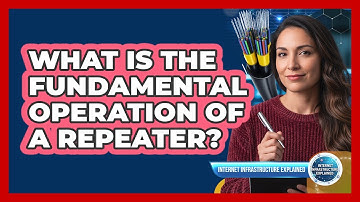 What Is the Fundamental Operation of a Repeater?