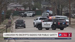 Longview police announce encryption of radio communications to protect sensitive information