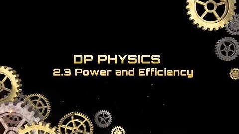 IB DP Physics - 2.3 Power and Efficiency