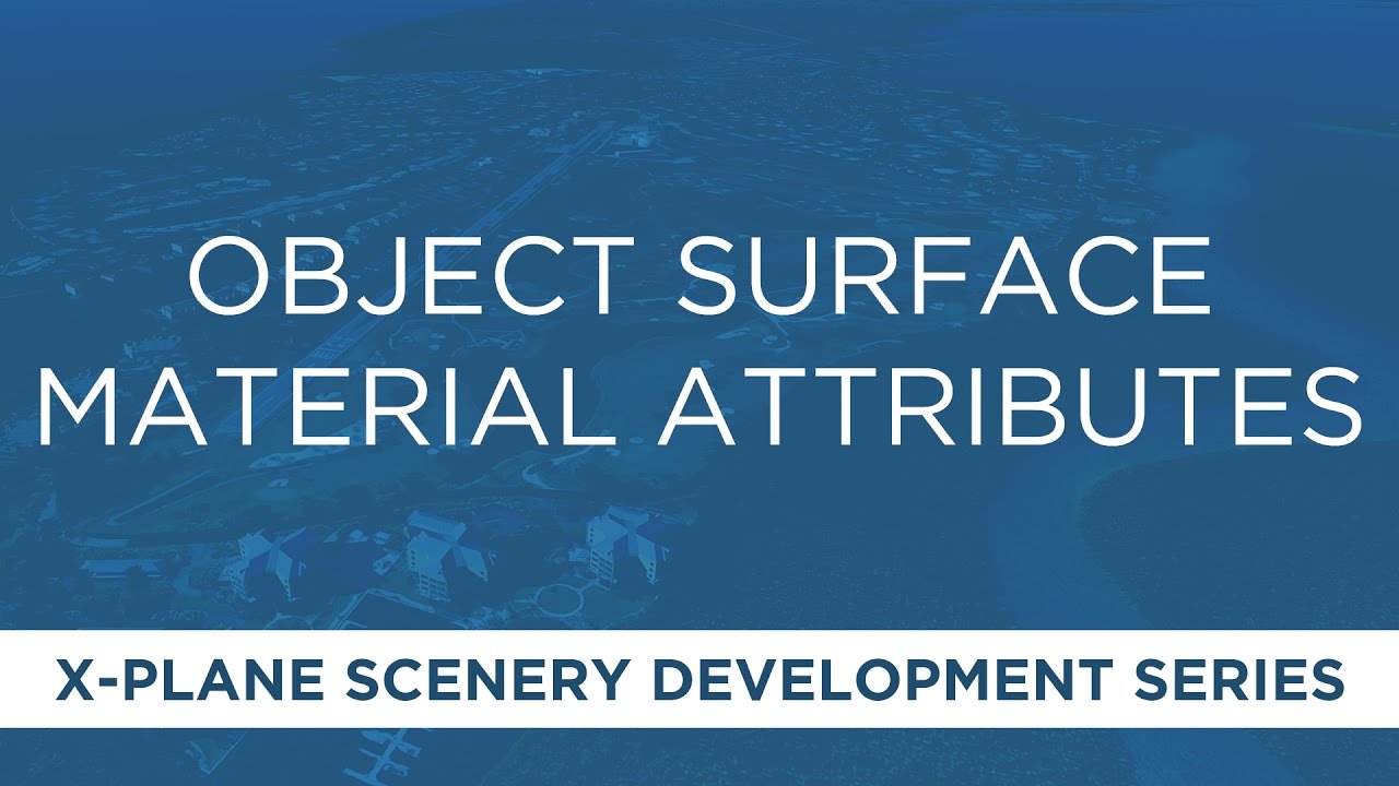 X-Plane Scenery: Object Surface Material Attributes