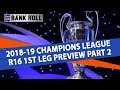 Champions League Predictions & Betting Tips | Round of 16 First Leg Wednesday Picks | Team Bankroll