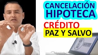 ⛔ CANCELACION HIPOTECA CRÉDITO HIPOTECARIO [ERROR]  paz y salvo