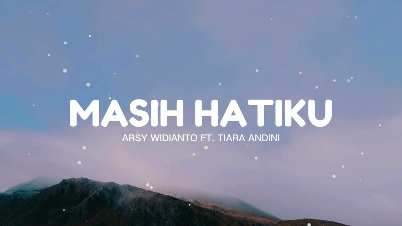 Masih Hatiku - Arsy Widianto feat Tiara Andini