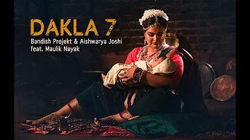 Dakla 7 | Bandish Projekt | @Aishwaryajoshimusic  |  feat. Maulik Nayak