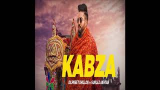 Original song;
https://filmysongs.co/kabza-mp3-song-download-punjabi-dilpreet-dhillon-ft-gurlej-akhtar-2020-updated/
listen on gaana: https://gaana.com/song/...